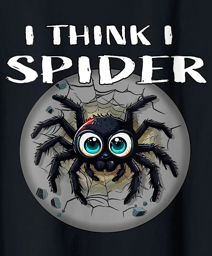 I Think I Spider - Cute Spider Design